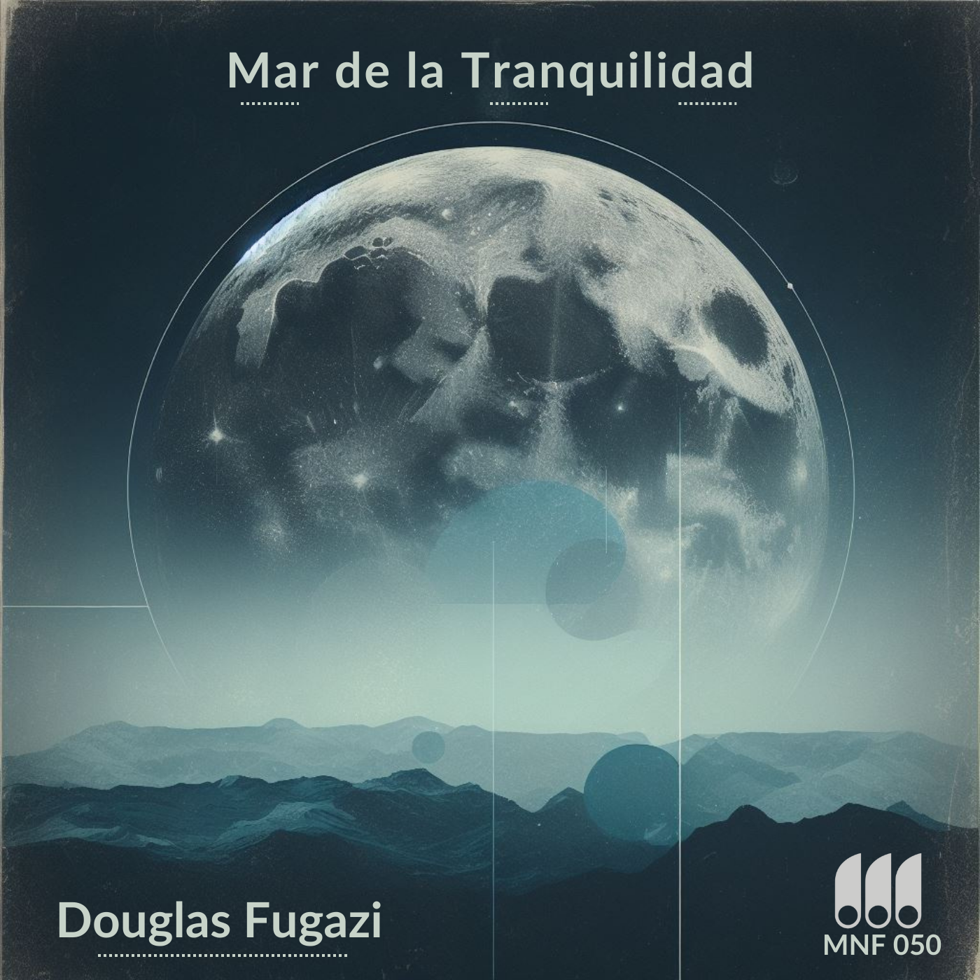Album artwork for Mar de la Tranquilidad by Douglas Fugazi, featuring abstract lunar artwork and cosmic design.